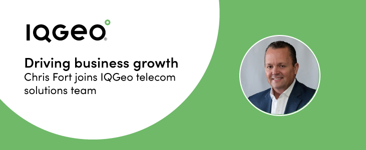 Industry veteran, Chris Fort, joins IQGeo telecom solutions team