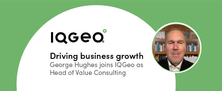 IQGeo appoints George Hughes to lead new Value Consulting Unit to support customers with network transformation